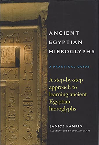 Ancient Egyptian Hieroglyphs: A Practical Guide - A Step-by-Step Approach to Learning Ancient Egyptian Hieroglyphs
Ancient Egyptian Hieroglyphs: A Practical Guide - A Step-by-Step Approach to Learning Ancient Egyptian Hieroglyphs