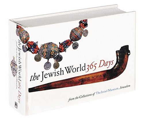 THE JEWISH WORLD 365 DAYS: From the Collections of the Israel Museum, Jerusalem