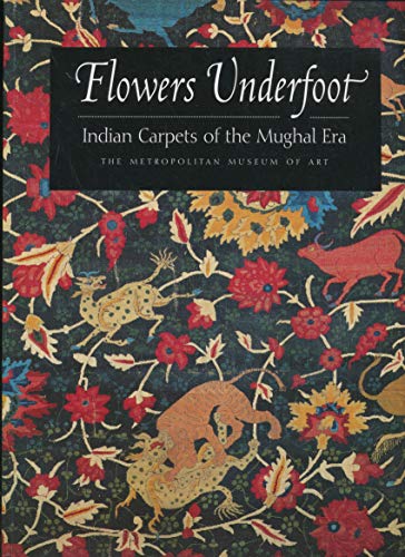 Flowers Underfoot: Indian Carpets of the Mughal Era