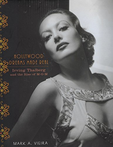 Hollywood Dreams Made Real: Irving Thalberg and the Rise of M-g-m