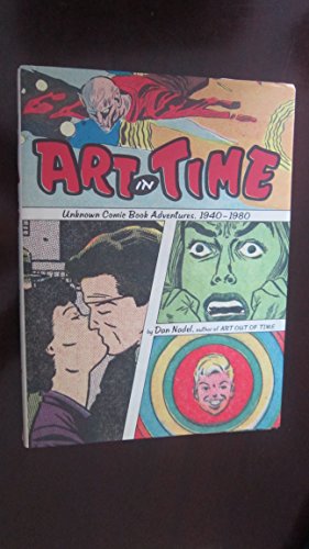 ART IN TIME: Unknown Comic Book Adventures, 1940-1980 (Signed First Edition)