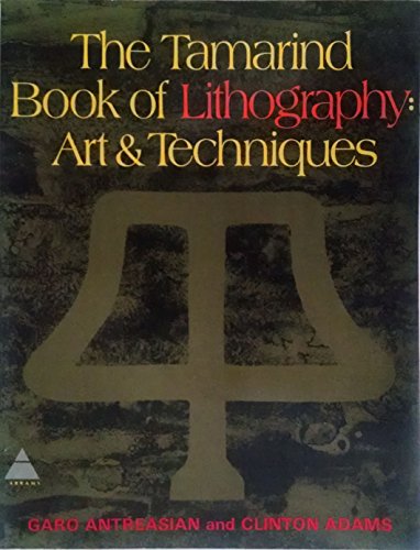 The Tamarind Book of Lithography: Art and Techniques