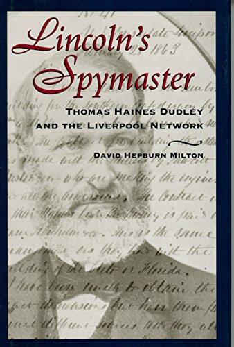 Lincoln's Spymaster: Thomas Haines Dudley and the Liverpool Network