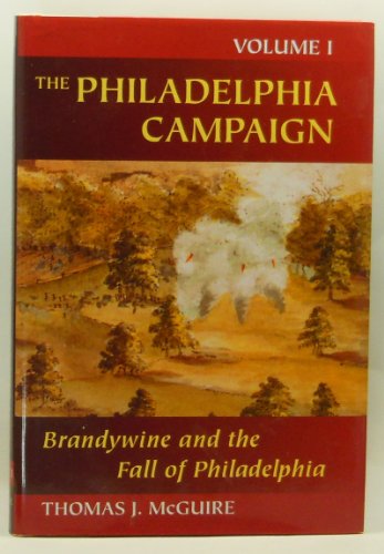 The Philadelphia Campaign. 2 volume set. Volume One: Brandywine and the Fall of Philadelphia. Vol...