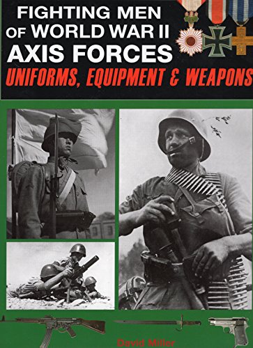 Fighting Men Of World War II: Allied Forces Uniforms, Equipment and Weapons