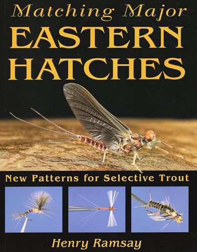 Matching Major Eastern Hatches: New Patterns for Selective Trout
