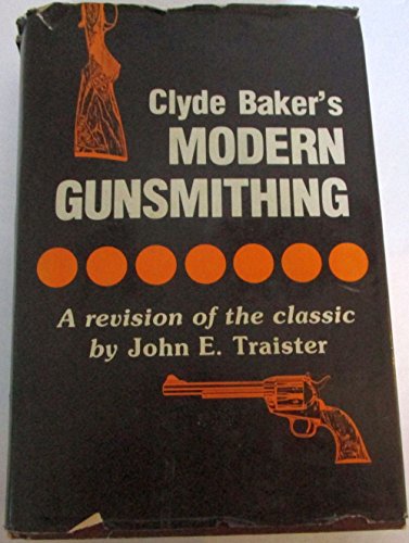 Clyde Baker's Modern Gunsmithing: A revision of the classic