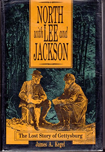 North With Lee and Jackson: The Lost Story of Gettysburg