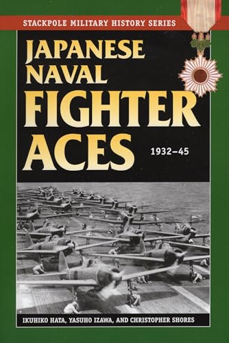 Japanese Naval Fighter Aces: 1932-45 (Stackpole Military History Series)