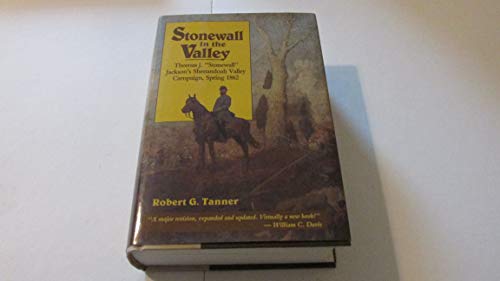 Stonewall In The Valley; Thomas J. "Stonewall" Jackson's Shenandoah Valley Campaign, Spring 1862