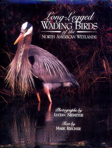 LONG-LEGGED WADING BIRDS OF THE NORTH AMERICAN WETLANDS