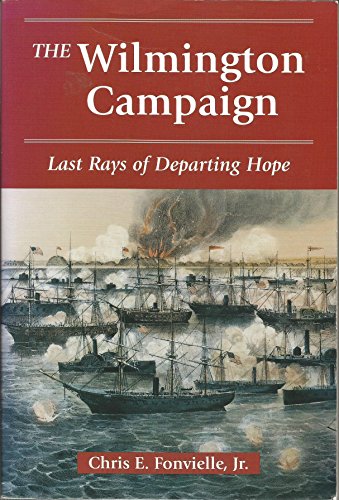 Wilmington Campaign, The: Last Departing Rays of Hope