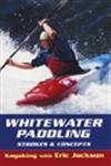 Whitewater Paddling: Strokes Concepts (Kayaking With Eric Jackson)
