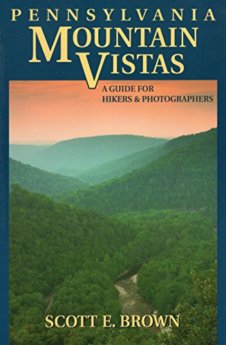 Pennsylvania Mountain Vistas: A Guide for Hikers and Photographers