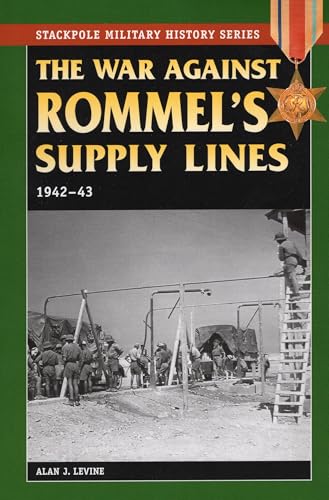 The War Against Rommels Supply Lines, 1942-43 (Stackpole Military History Series)
The War Against Rommels Supply Lines, 1942-43 (Stackpole Military History Series)