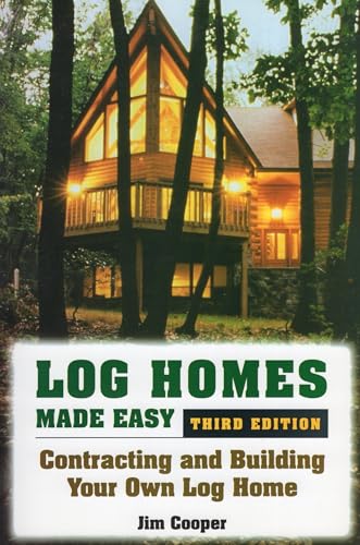 Log Homes Made Easy : Contracting and Building Your Own Log Home