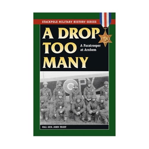 A Drop Too Many: A Paratrooper at Arnhem (Stackpole Military History Series)