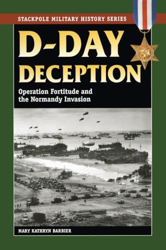D-Day Deception. Operation Fortitude and the Normandy Invasion. (Stackpole Military History Series)
D-Day Deception. Operation Fortitude and the Normandy Invasion. (Stackpole Military History Series)
