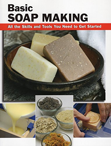 Basic Soap Making: All The Skills And Tools You Ne