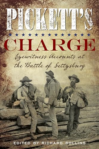 Pickett's Charge: Eyewitness Accounts at the Battle of Gettysburg, 2021 Edition
Pickett's Charge: Eyewitness Accounts at the Battle of Gettysburg, 2021 Edition