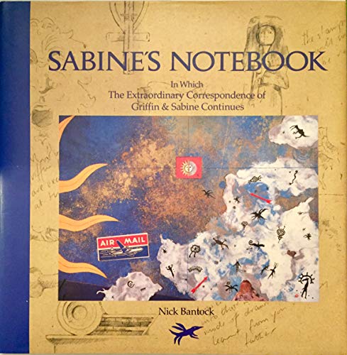 SABINE'S NOTEBOOK In Which The Extraordinary Correspondence of Griffin & Sabine Continues