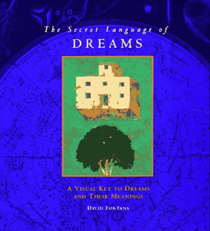 The secret language of dreams : a visual key to dreams and their meanings