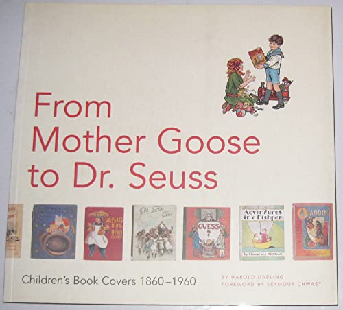 From Mother Goose To Dr. Seuss: Children's Book Covers 1860 - 1960