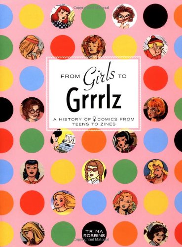 From Girls to Grrrlz: A History of Women's Comics from Teens to Zines