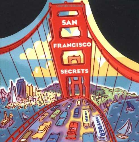 San Francisco Secrets: Fanscinating Facts About the City by the Bay
