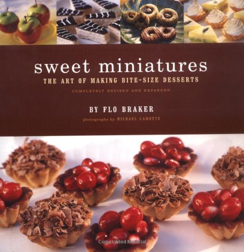 SWEET MINIATURES The Art of Making Bite-Size Desserts - Completely Revised and Expanded