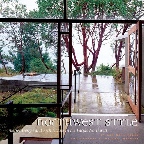 Northwest Style: Interior Design and Architecture in the Pacific Northwest