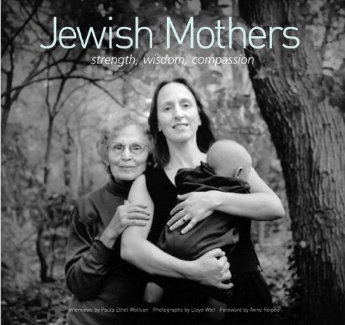 Jewish Mothers: Strength, Wisdom, Compassion