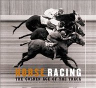 Horse Racing: The Golden Age of the Track