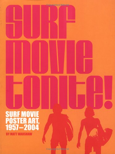 Surf Movie Tonite! Surf Movie Poster Art 1957-2004