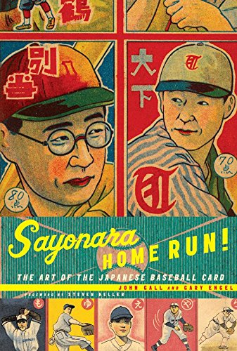 Sayonara Home Run! The Art of the Japanese Baseball Card. Foreword by Steven Heller.