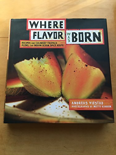 

Where Flavor Was Born: Recipes and Culinary Travels Along the Indian Ocean Spice Route [signed]