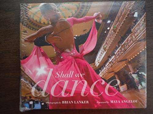Shall We Dance?: Photographs by Brian Lanker, Foreword by Maya Angelou