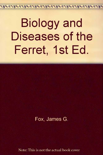 BIOLOGY AND DISEASES OF THE FERRET