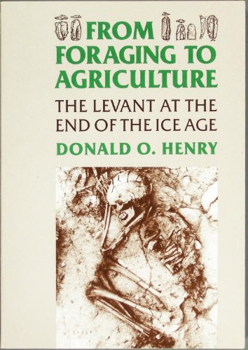 From Foraging to Agriculture: The Levant at the End of the Ice Age
