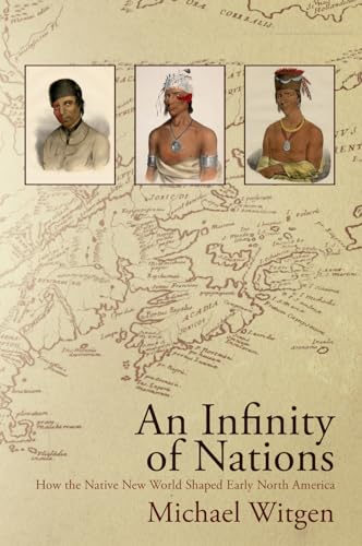 Infinity of Nations : How the Native New World Shaped Early North America