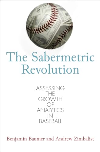 The Sabermetric Revolution: Assessing the Growth of Analytics in Baseball