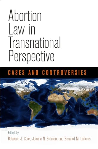 Abortion Law in Transnational Perspective: Cases and Controversies (Pennsylvania Studies in Human Rights)
Abortion Law in Transnational Perspective: Cases and Controversies (Pennsylvania Studies in Human Rights)
