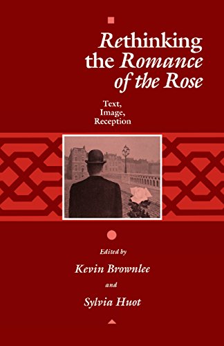 Rethinking the Romance of the Rose: Text, Image, Reception.