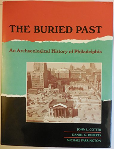 The Buried Past: An Archaeological History of Philadelphia