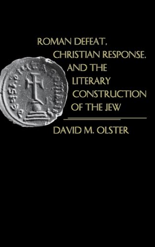 ROMAN DEFEAT, CHRISTIAN RESPONSE, AND THE LITERARY CONSTRUCTION OF THE JEW