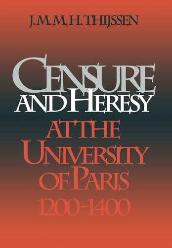 CENSURE AND HERESY AT THE UNIVERSITY OF PARIS 1200-1400