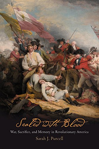Sealed with Blood: War, Sacrifice, and Memory in Revolutionary America (Early American Studies)
Sealed with Blood: War, Sacrifice, and Memory in Revolutionary America (Early American Studies)