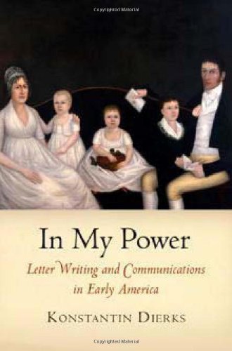 In My Power: Letter Writing and Communications in Early America (Early American Studies)
