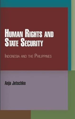 Human Rights and State Security: Indonesia and the Philippines (Pennsylvania Studies in Human Rig...