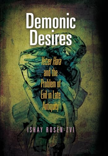 Demonic Desires: "Yetzer Hara" and the Problem of Evil in Late Antiquity (Divinations: Rereading Late Ancient Religion)
Demonic Desires: "Yetzer Hara" and the Problem of Evil in Late Antiquity (Divinations: Rereading Late Ancient Religion)